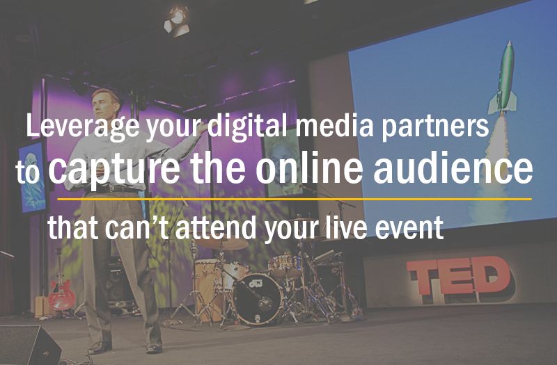 Leverage digital media experts to capture online audiences at your next live event
