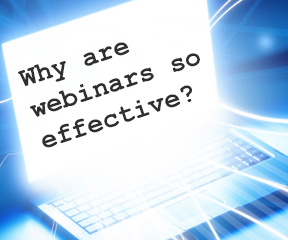 Why are webinars so effective?