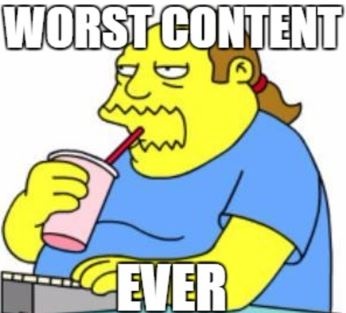 Worst Content Ever.jpg